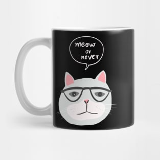 Cat Meow or Never Mug